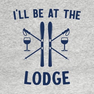 I'll be at lodge T-Shirt